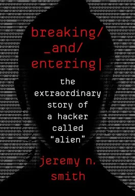 Image of Breaking And Entering: The Extraordinary Story of a Hacker ...
