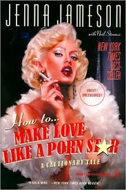 Book Review of How to Make Love Like a Porn Star by Jenna Jameson and Neil Strauss