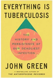 Everything Is Tuberculosis by John Green: Review, Summary & Why It Matters