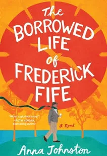 The Borrowed Life of Frederick Fife: Summary, Characters, Review & Book Club Questions